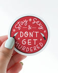Stay S*xy & Don't Get Murdered Sticker