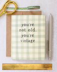 You're Not Old, You're Vintage Card