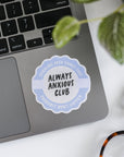 Always Anxious Club Sticker
