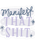 Manifest That Sh*t Sticker