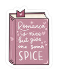 Romance is Nice But Give Me Spice Sticker