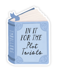 In It For The Plot Twists Thriller Book Sticker