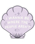 I Wanna Be Where The People Aren't Sticker