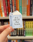 In It For The Plot Twists Thriller Book Sticker