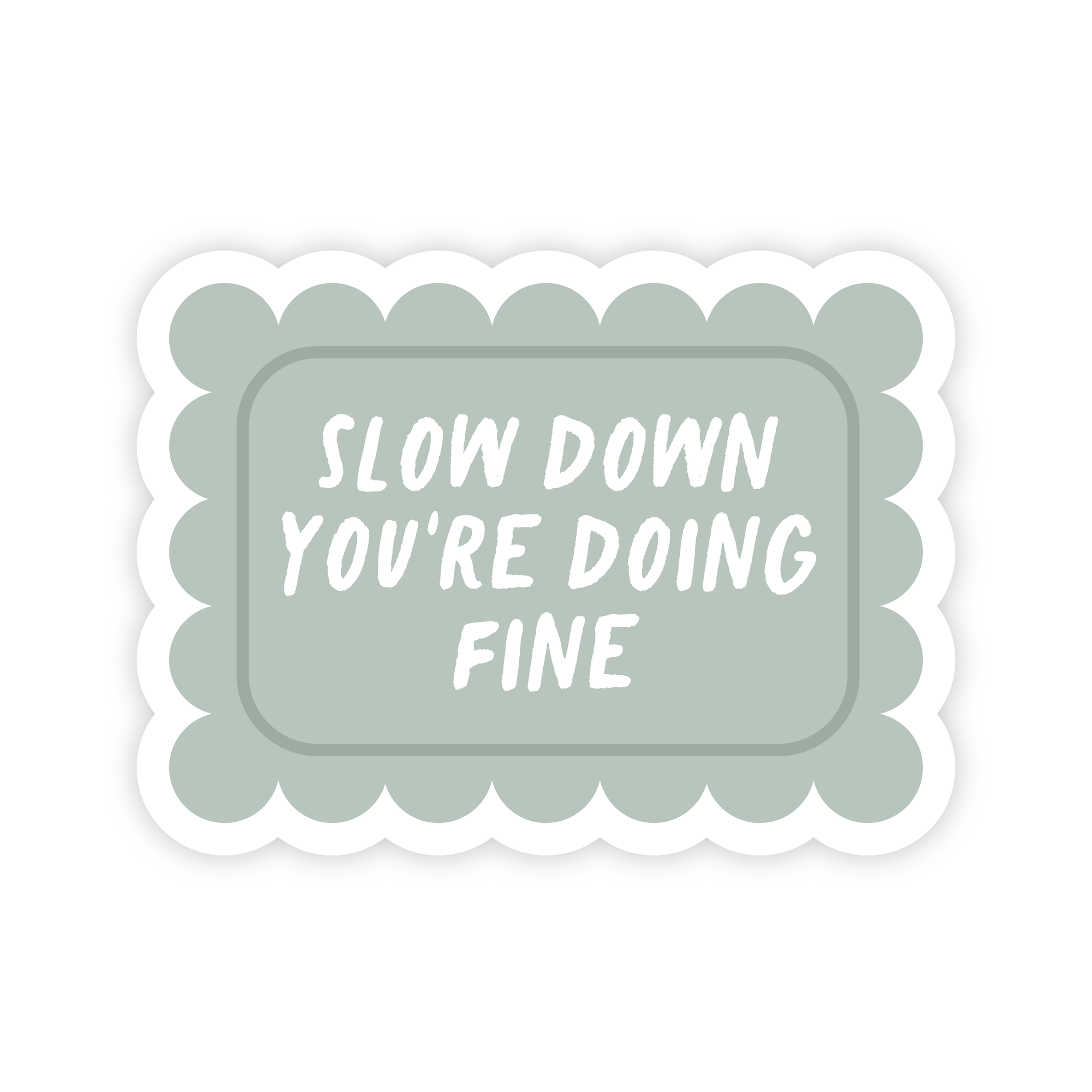 Slow Down You&#39;re Doing Fine Sticker